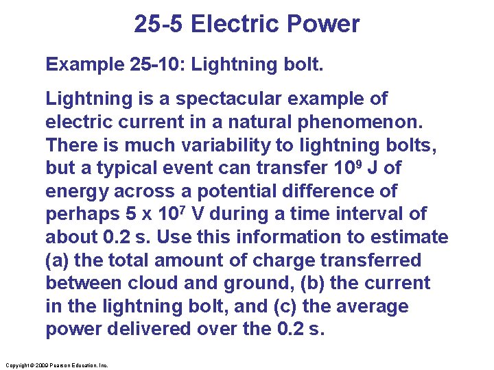 25 -5 Electric Power Example 25 -10: Lightning bolt. Lightning is a spectacular example