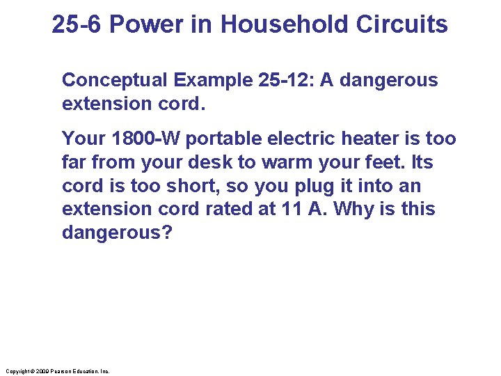 25 -6 Power in Household Circuits Conceptual Example 25 -12: A dangerous extension cord.