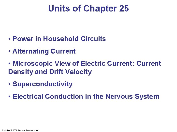 Units of Chapter 25 • Power in Household Circuits • Alternating Current • Microscopic