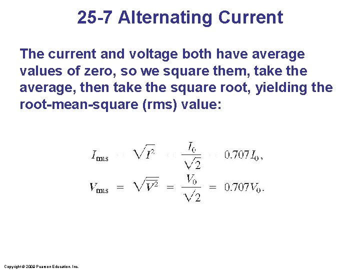 25 -7 Alternating Current The current and voltage both have average values of zero,