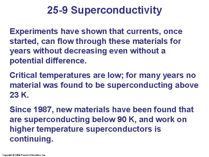 25 -9 Superconductivity Experiments have shown that currents, once started, can flow through these