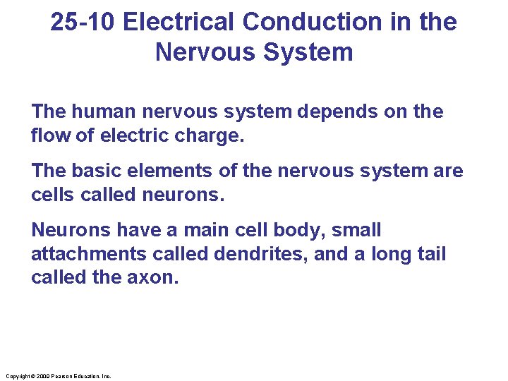 25 -10 Electrical Conduction in the Nervous System The human nervous system depends on