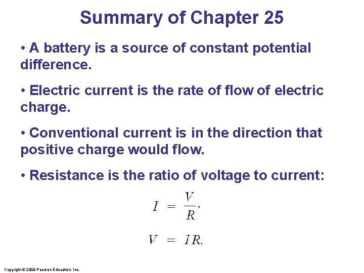 Summary of Chapter 25 • A battery is a source of constant potential difference.