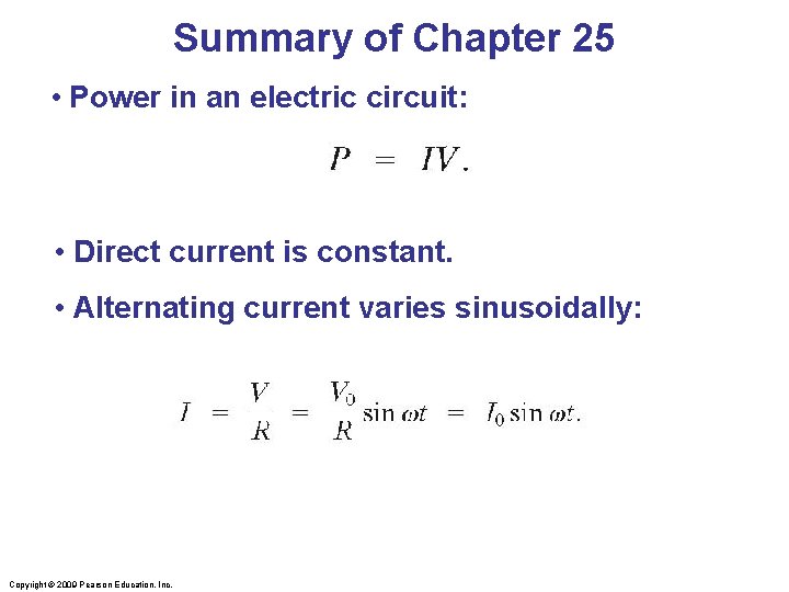 Summary of Chapter 25 • Power in an electric circuit: • Direct current is