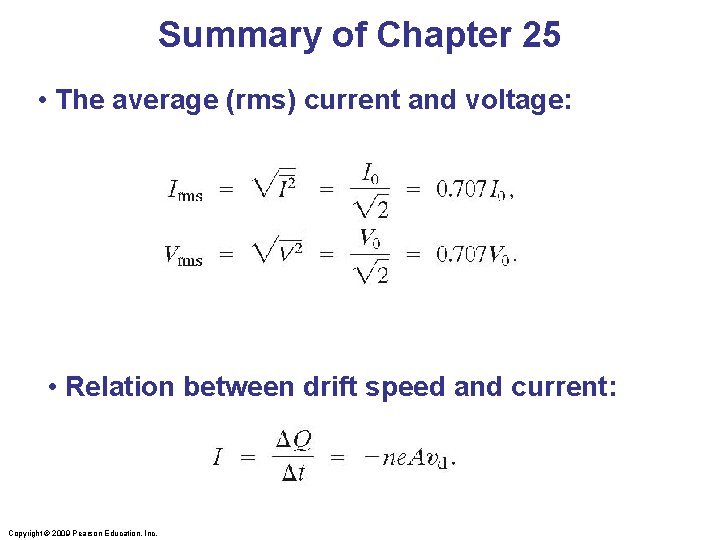 Summary of Chapter 25 • The average (rms) current and voltage: • Relation between