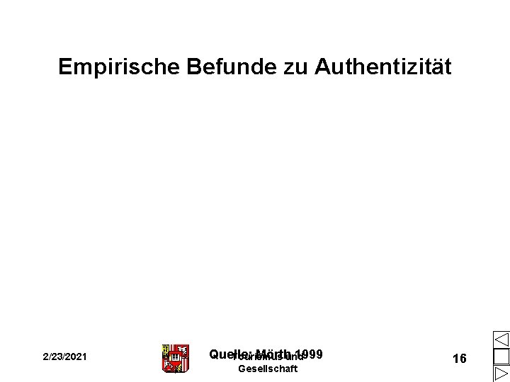Empirische Befunde zu Authentizität 2/23/2021 Quelle: Mörthund 1999 Tourismus Gesellschaft 16 Empirische Befunde zu Authentizität 2/23/2021 Quelle: Mörthund 1999 Tourismus Gesellschaft 16