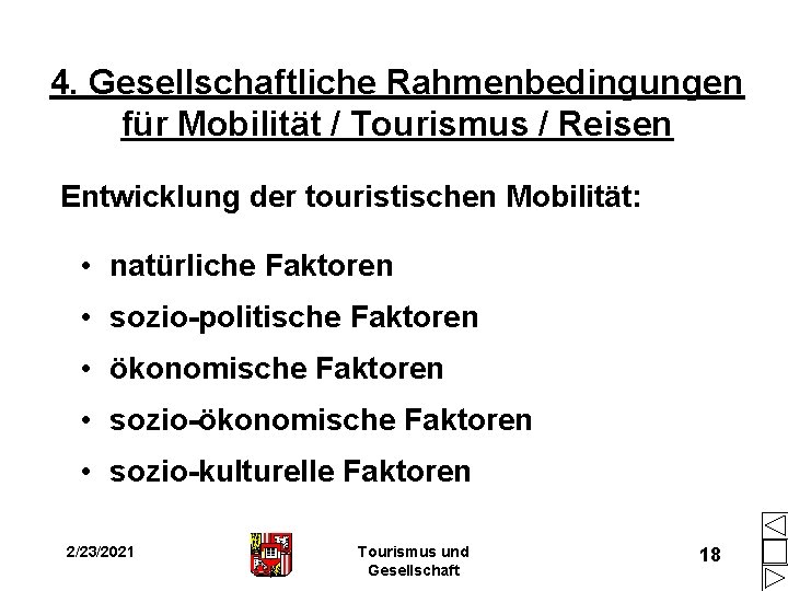 4. Gesellschaftliche Rahmenbedingungen für Mobilität / Tourismus / Reisen Entwicklung der touristischen Mobilität: • 4. Gesellschaftliche Rahmenbedingungen für Mobilität / Tourismus / Reisen Entwicklung der touristischen Mobilität: •