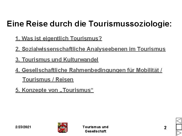 Eine Reise durch die Tourismussoziologie: 1. Was ist eigentlich Tourismus? 2. Sozialwissenschaftliche Analyseebenen im Eine Reise durch die Tourismussoziologie: 1. Was ist eigentlich Tourismus? 2. Sozialwissenschaftliche Analyseebenen im