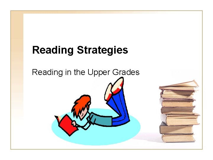 Reading Strategies Reading in the Upper Grades 