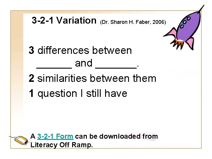 3 -2 -1 Variation (Dr. Sharon H. Faber, 2006) 3 differences between ______ and