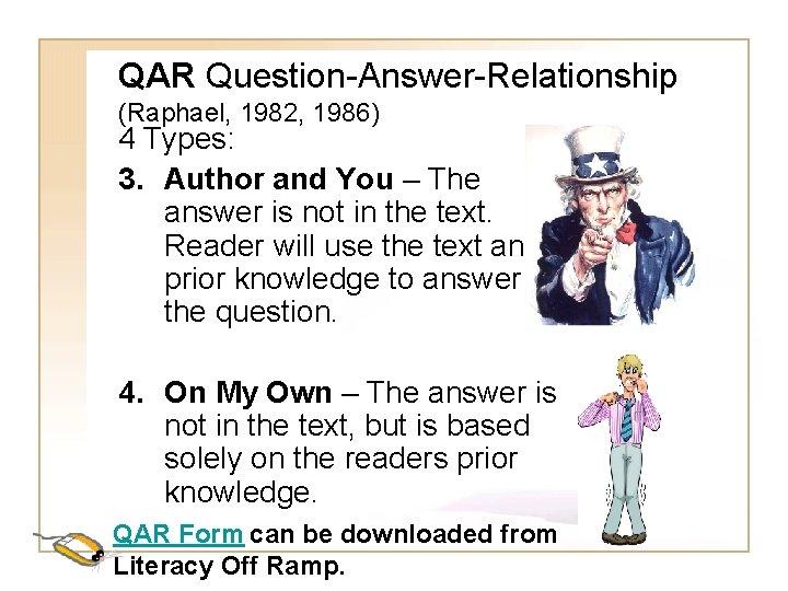 QAR Question-Answer-Relationship (Raphael, 1982, 1986) 4 Types: 3. Author and You – The answer