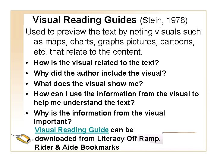 Visual Reading Guides (Stein, 1978) Used to preview the text by noting visuals such