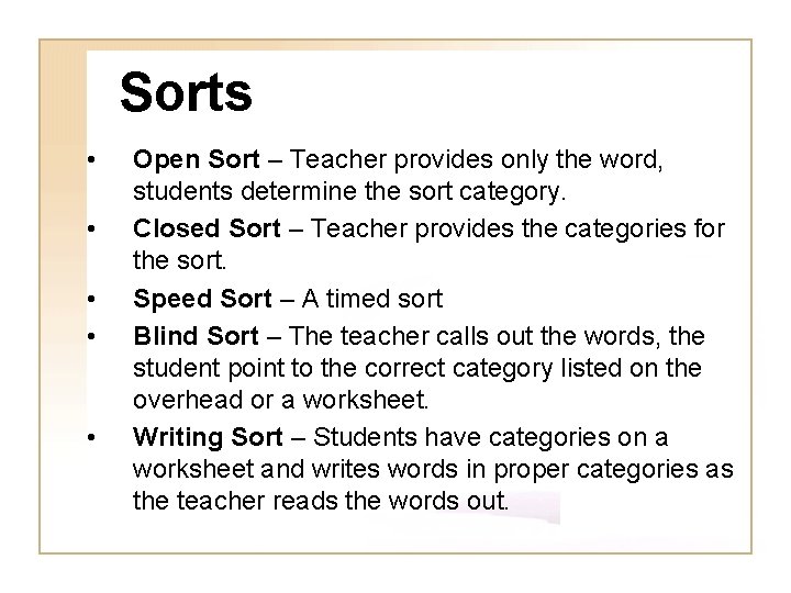 Sorts • • • Open Sort – Teacher provides only the word, students determine