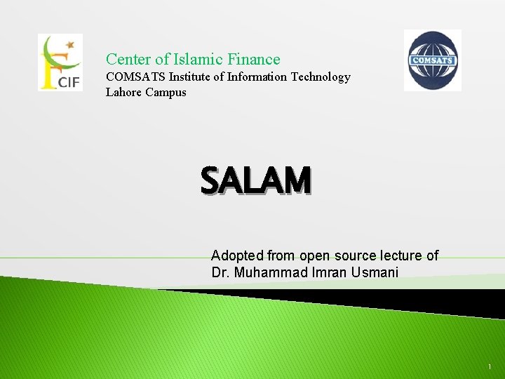 Center of Islamic Finance COMSATS Institute of Information Technology Lahore Campus SALAM Adopted from