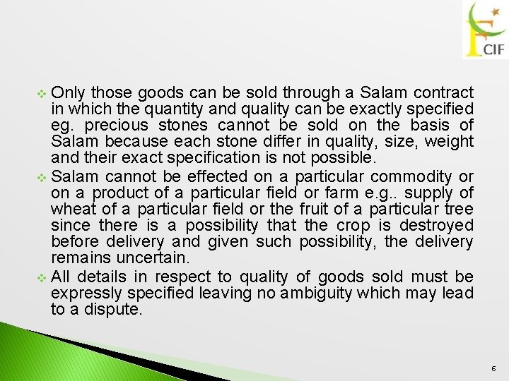 Only those goods can be sold through a Salam contract in which the quantity