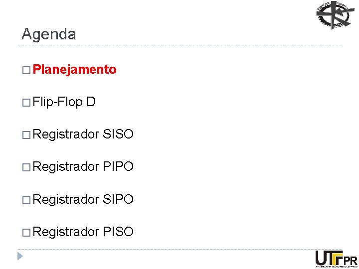 Agenda � Planejamento � Flip-Flop D � Registrador SISO � Registrador PIPO � Registrador