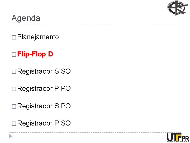 Agenda � Planejamento � Flip-Flop D � Registrador SISO � Registrador PIPO � Registrador