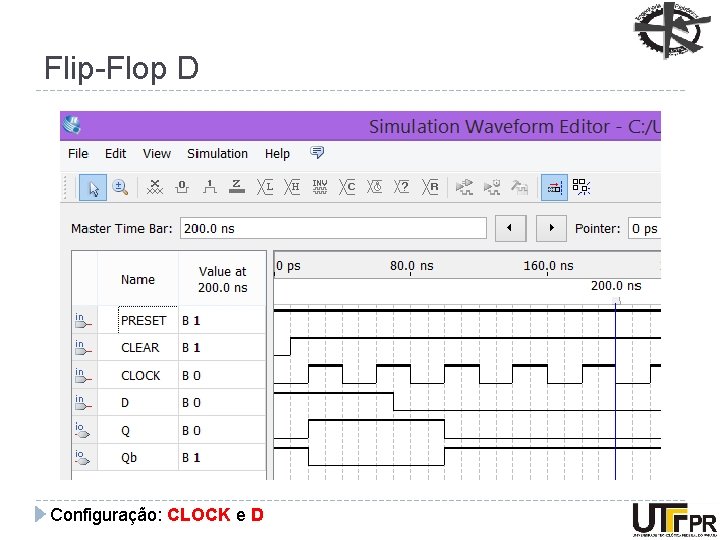 Flip-Flop D Configuração: CLOCK e D 