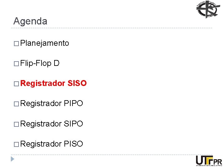 Agenda � Planejamento � Flip-Flop D � Registrador SISO � Registrador PIPO � Registrador