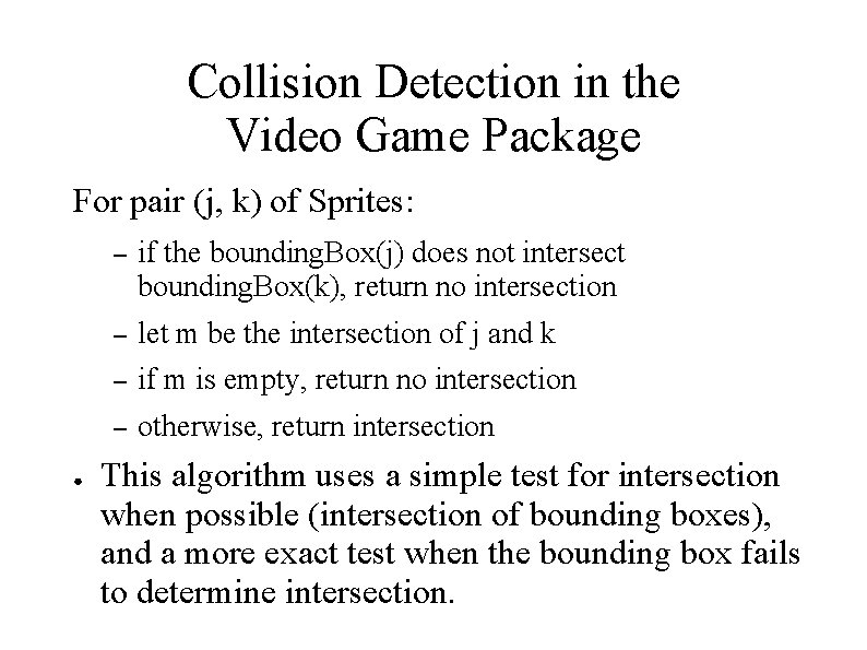 Collision Detection in the Video Game Package For pair (j, k) of Sprites: ●