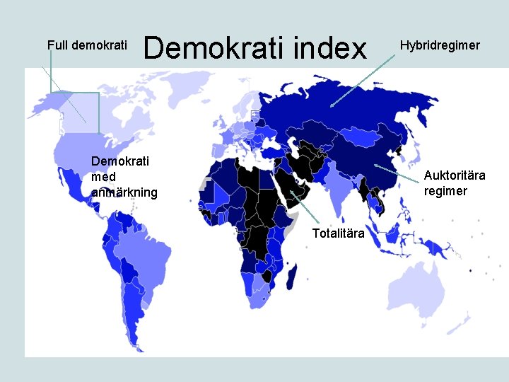 Full demokrati Demokrati index Demokrati med anmärkning Hybridregimer Auktoritära regimer Totalitära 