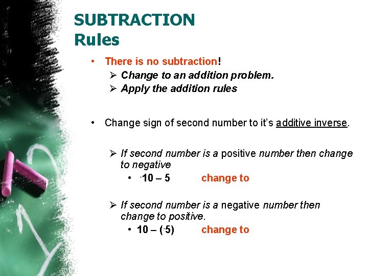 SUBTRACTION Rules • There is no subtraction! Ø Change to an addition problem. Ø