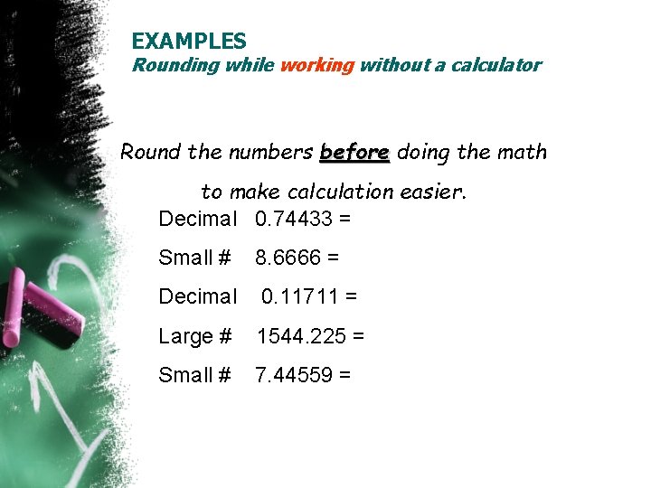 EXAMPLES Rounding while working without a calculator Round the numbers before doing the math