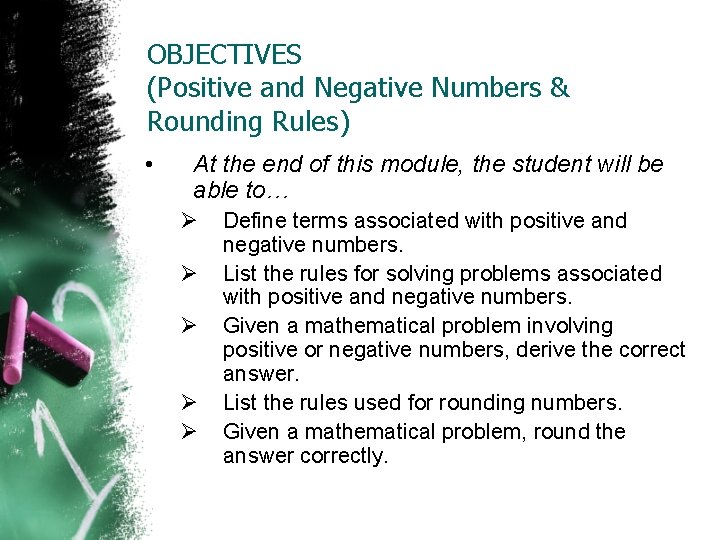 OBJECTIVES (Positive and Negative Numbers & Rounding Rules) • At the end of this