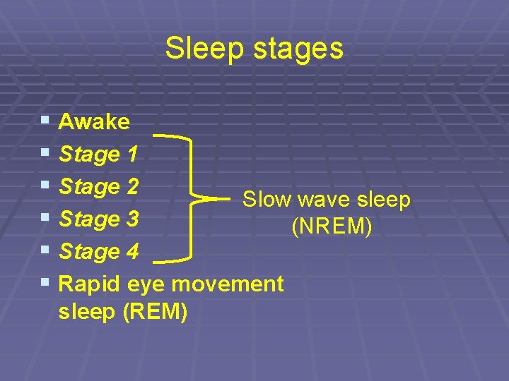 Sleep stages § Awake § Stage 1 § Stage 2 Slow wave sleep §