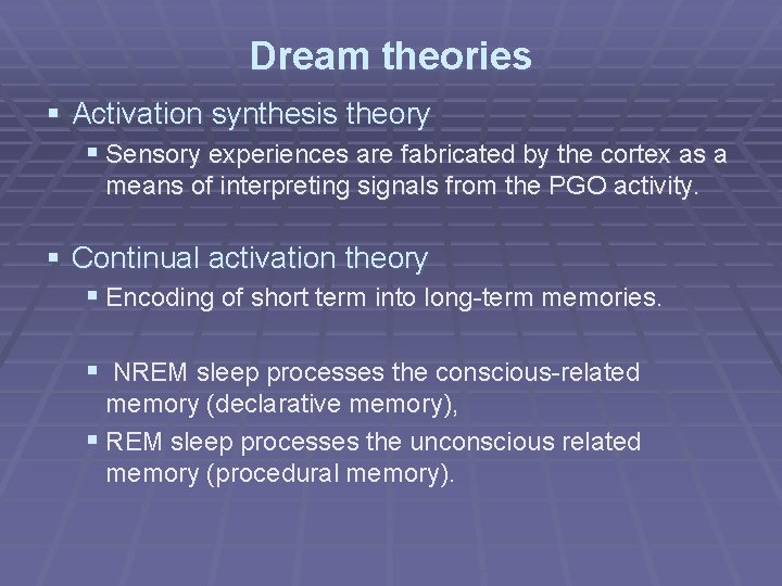 Dream theories § Activation synthesis theory § Sensory experiences are fabricated by the cortex