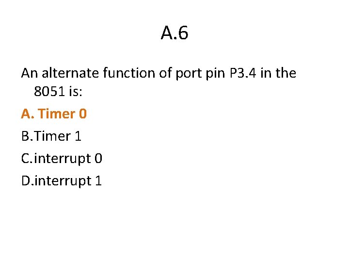 A. 6 An alternate function of port pin P 3. 4 in the 8051