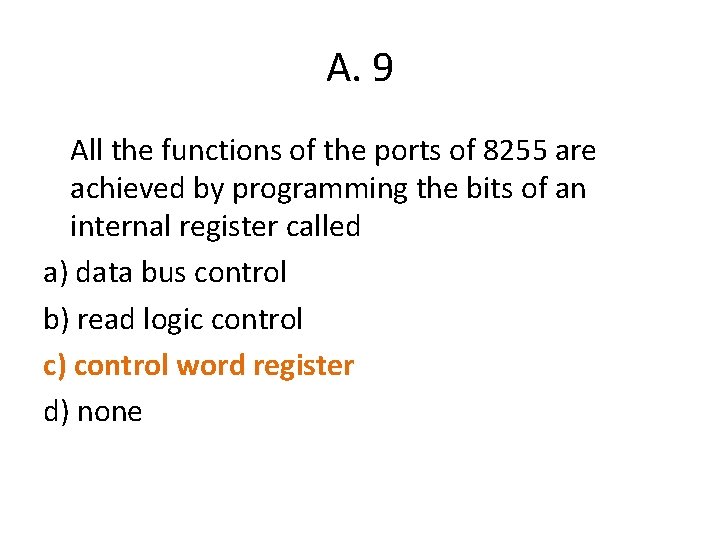 A. 9 All the functions of the ports of 8255 are achieved by programming