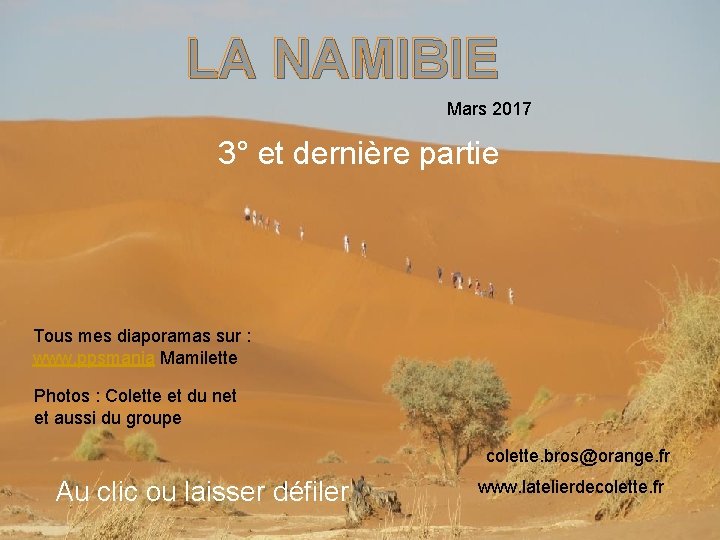 LA NAMIBIE Mars 2017 3° et dernière partie Tous mes diaporamas sur : www.