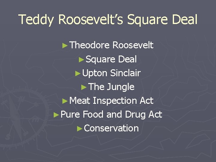 Teddy Roosevelt’s Square Deal ► Theodore Roosevelt ► Square Deal ► Upton Sinclair ►