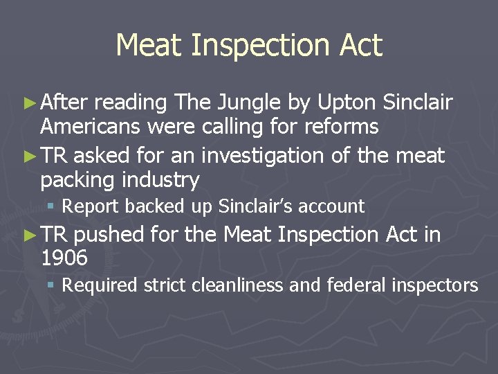 Meat Inspection Act ► After reading The Jungle by Upton Sinclair Americans were calling