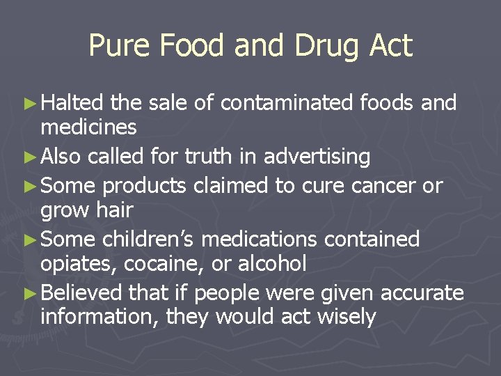 Pure Food and Drug Act ► Halted the sale of contaminated foods and medicines