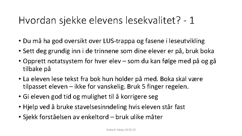 Hvordan sjekke elevens lesekvalitet? - 1 • Du må ha god oversikt over LUS-trappa Hvordan sjekke elevens lesekvalitet? - 1 • Du må ha god oversikt over LUS-trappa
