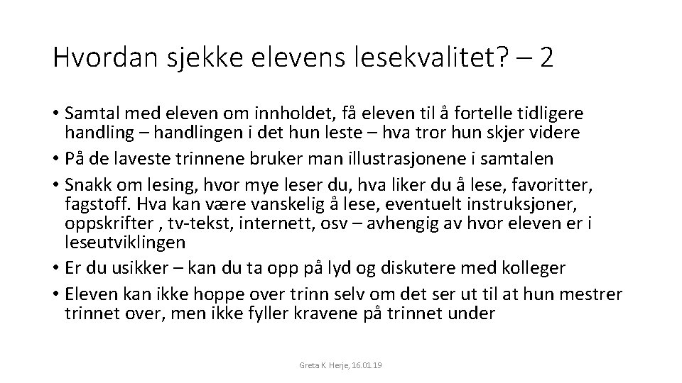 Hvordan sjekke elevens lesekvalitet? – 2 • Samtal med eleven om innholdet, få eleven Hvordan sjekke elevens lesekvalitet? – 2 • Samtal med eleven om innholdet, få eleven