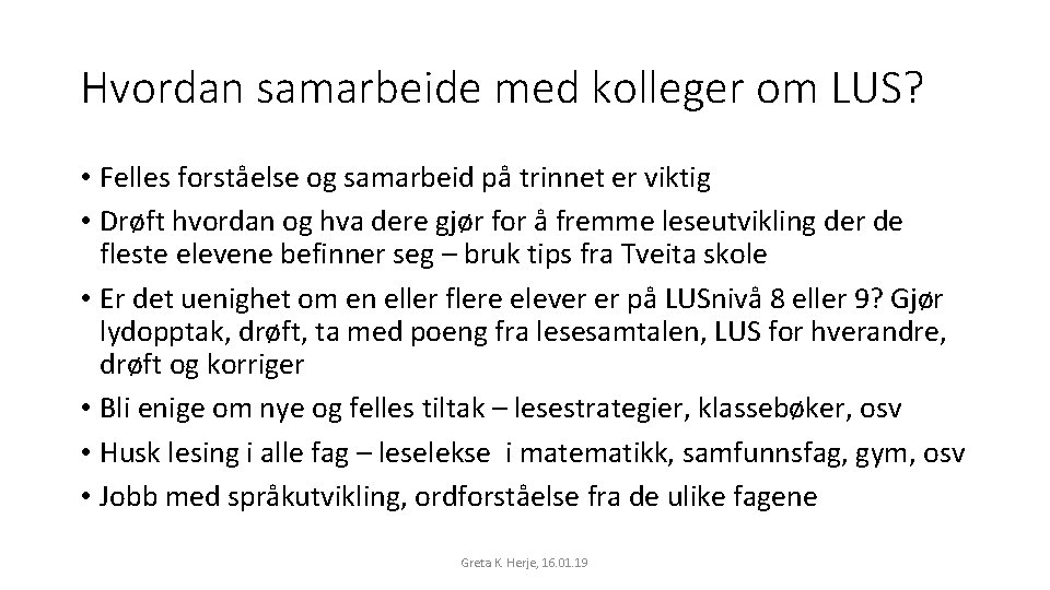 Hvordan samarbeide med kolleger om LUS? • Felles forståelse og samarbeid på trinnet er Hvordan samarbeide med kolleger om LUS? • Felles forståelse og samarbeid på trinnet er
