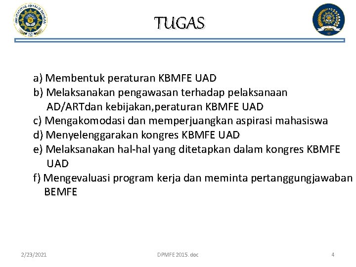 TUGAS a) Membentuk peraturan KBMFE UAD b) Melaksanakan pengawasan terhadap pelaksanaan AD/ARTdan kebijakan, peraturan