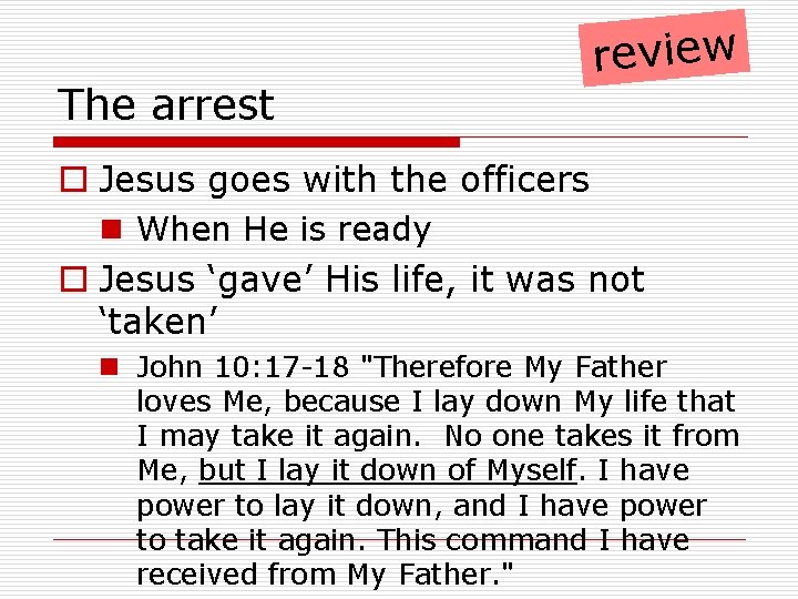 The arrest review o Jesus goes with the officers n When He is ready