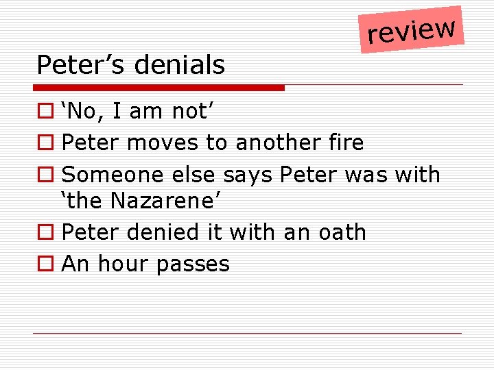 Peter’s denials review o ‘No, I am not’ o Peter moves to another fire