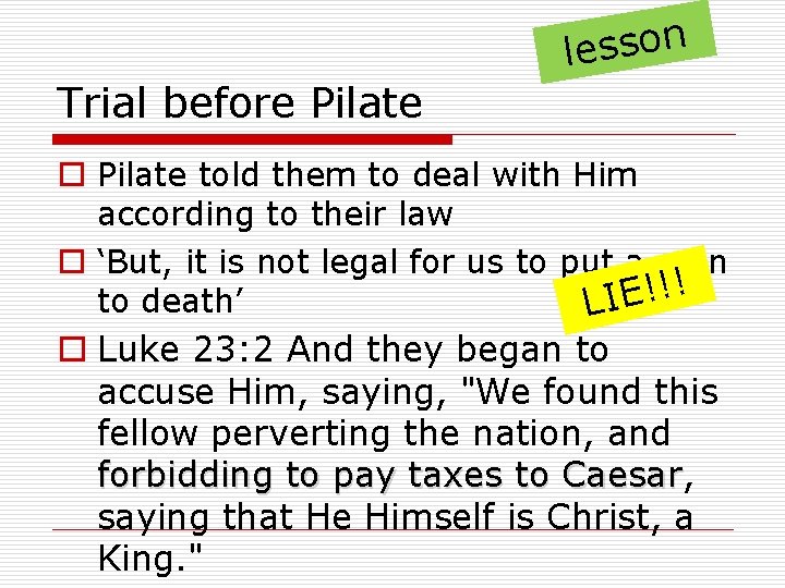 n o s s e l Trial before Pilate o Pilate told them to