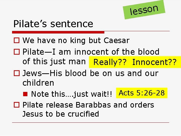 n o s s e l Pilate’s sentence o We have no king but