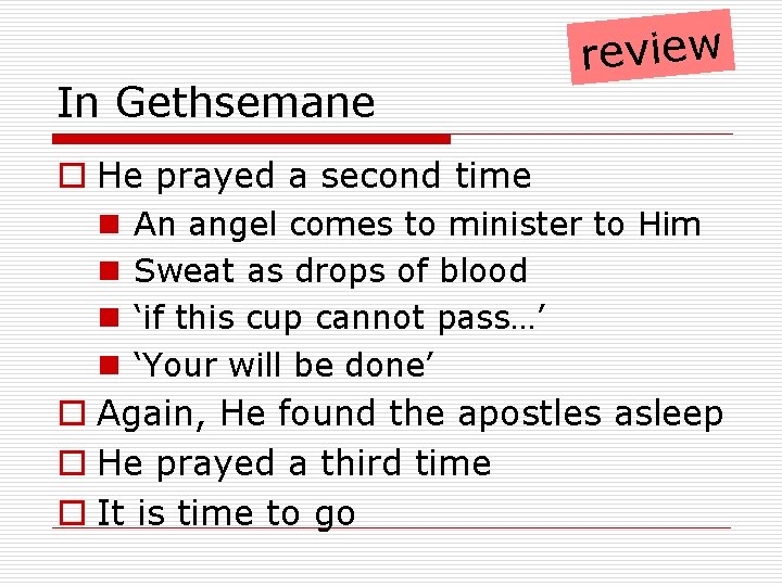 In Gethsemane review o He prayed a second time n An angel comes to