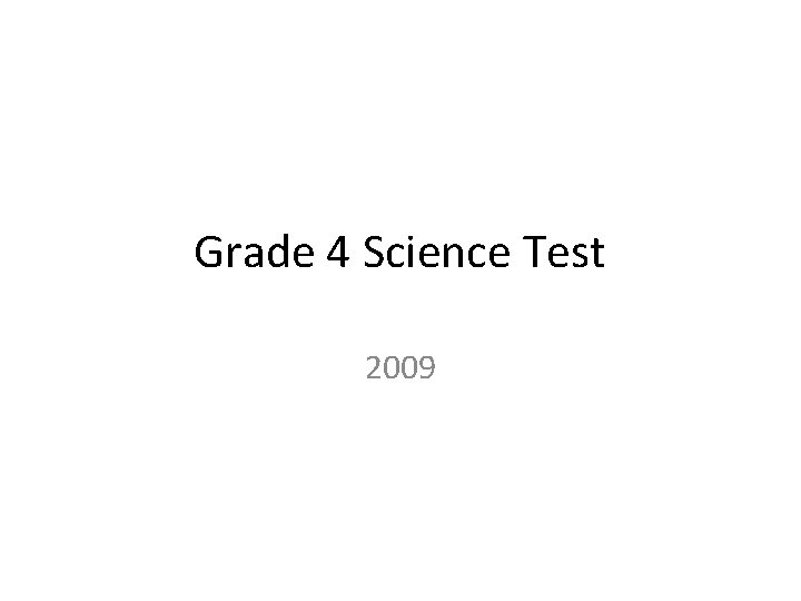 Grade 4 Science Test 2009 