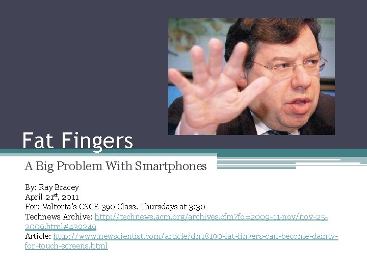Fat Fingers A Big Problem With Smartphones By: Ray Bracey April 21 st, 2011