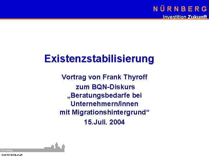  Amt für Wirtschaft NÜRNBERG Investition Zukunft Existenzstabilisierung Vortrag von Frank Thyroff zum BQN-Diskurs