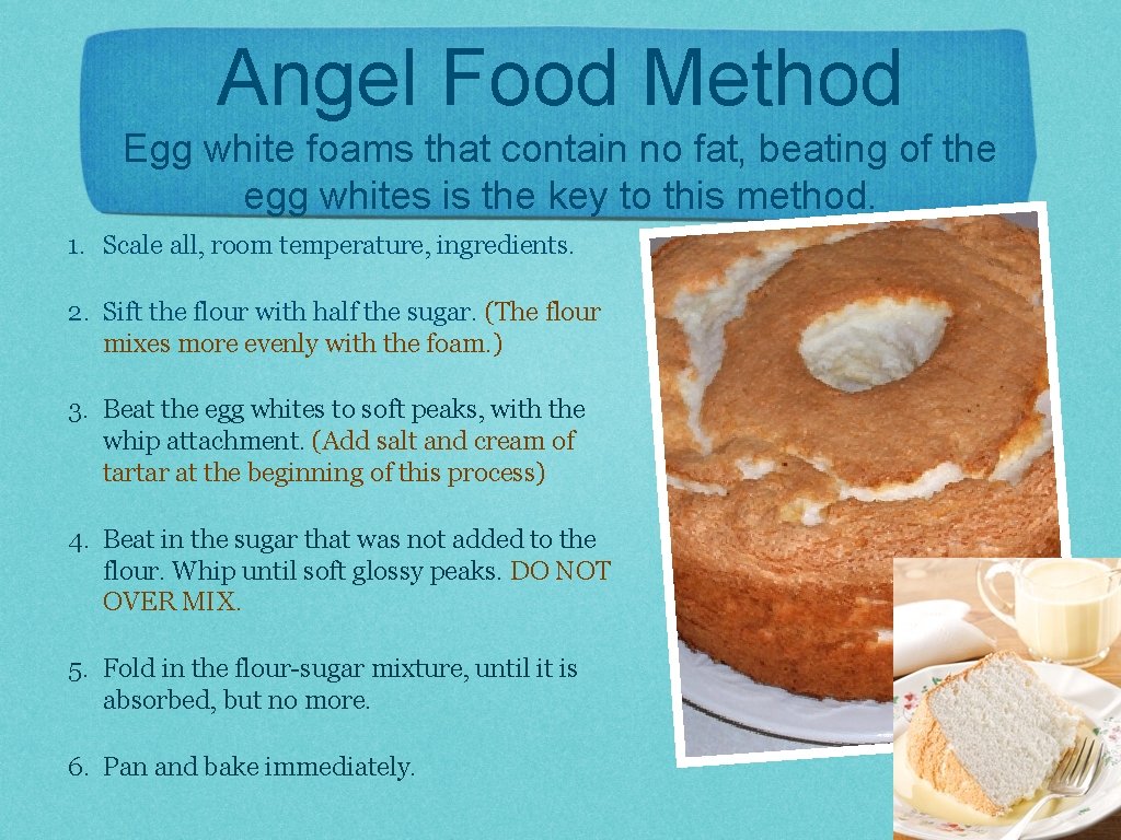 Angel Food Method Egg white foams that contain no fat, beating of the egg