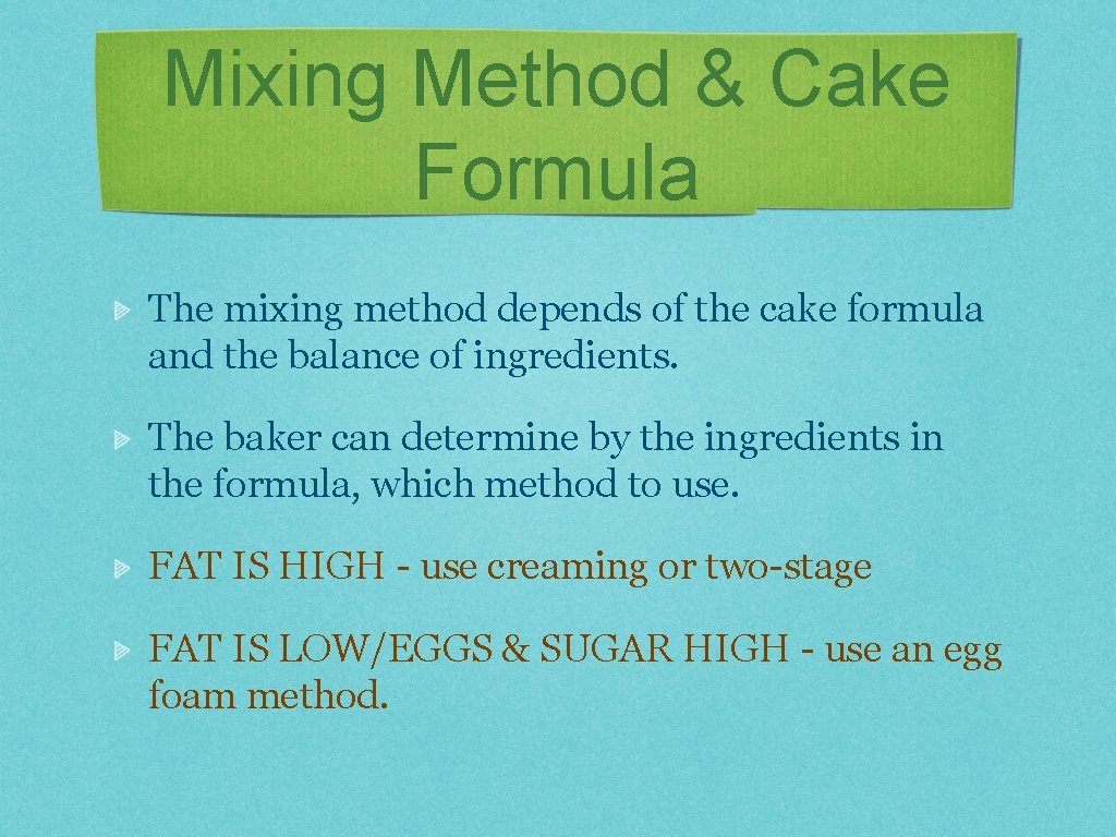 Mixing Method & Cake Formula The mixing method depends of the cake formula and